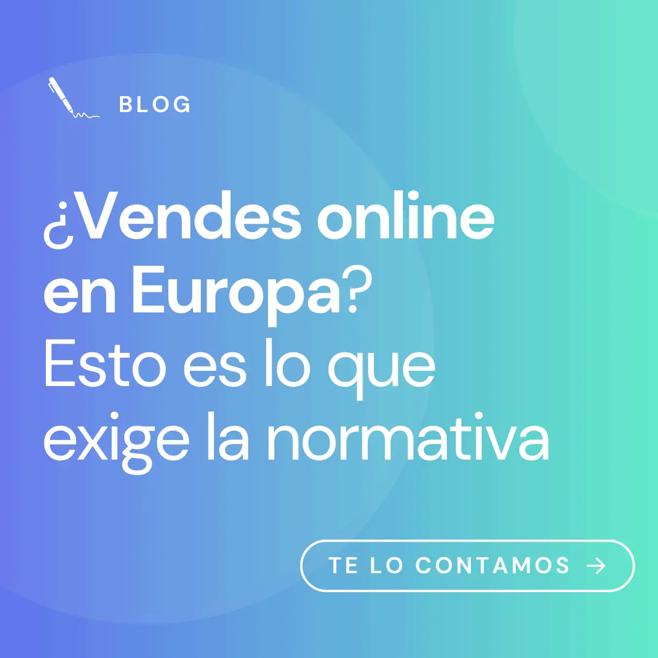 ¿vendes online en Europa? Esto es lo que exige la normativa