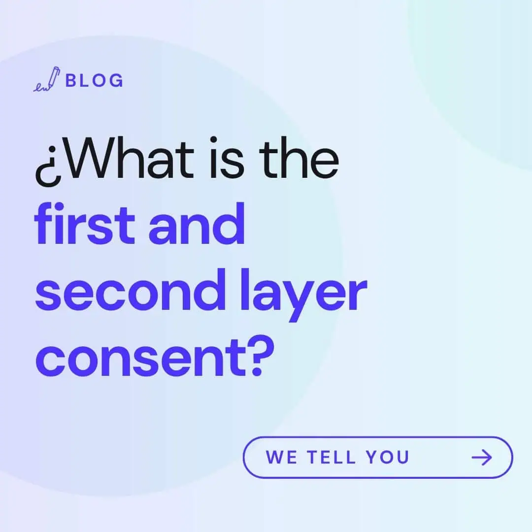 ¿What is the first and second layer consent?
