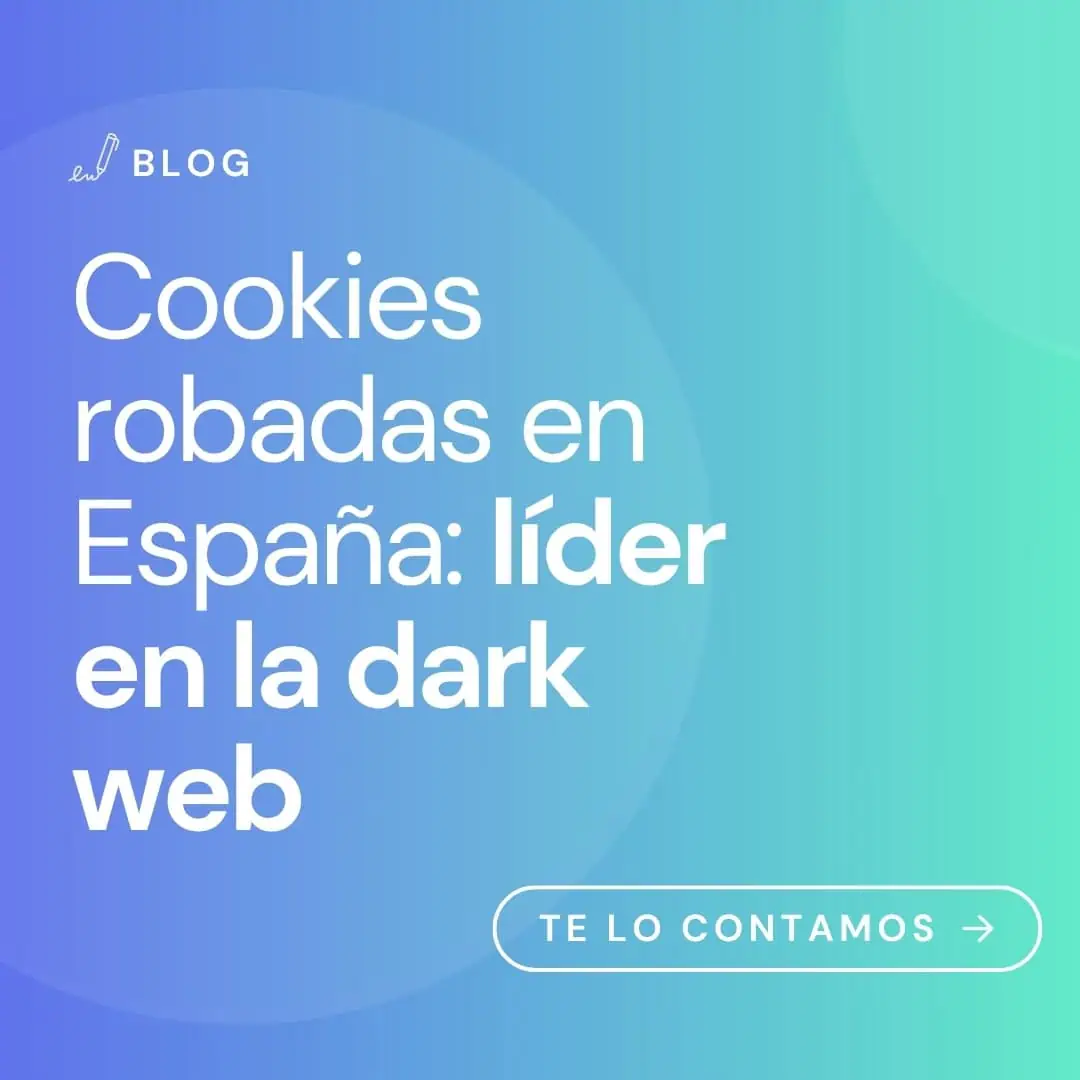 Cookies robadas en España: líder en la dark web