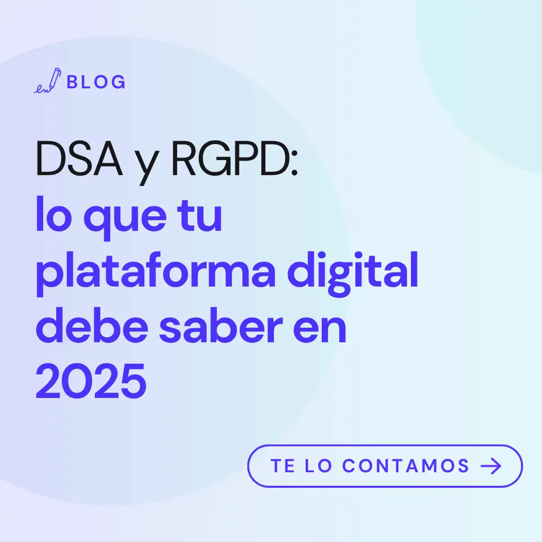 DSA y RGPD: lo que tu plataforma digital debe saber en 2025