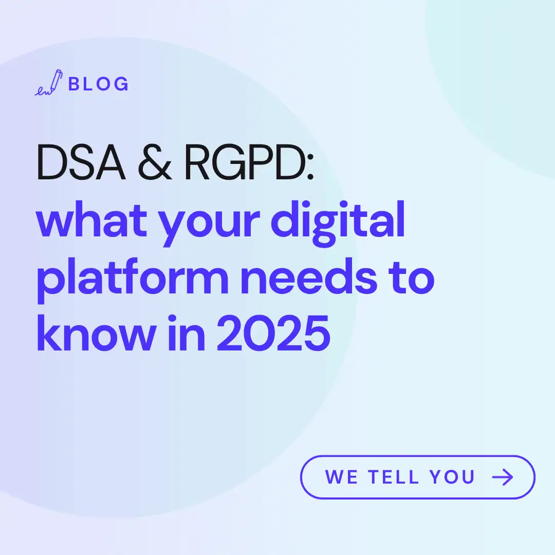 DSA & RGPD: what your digital platform needs to know in 2025