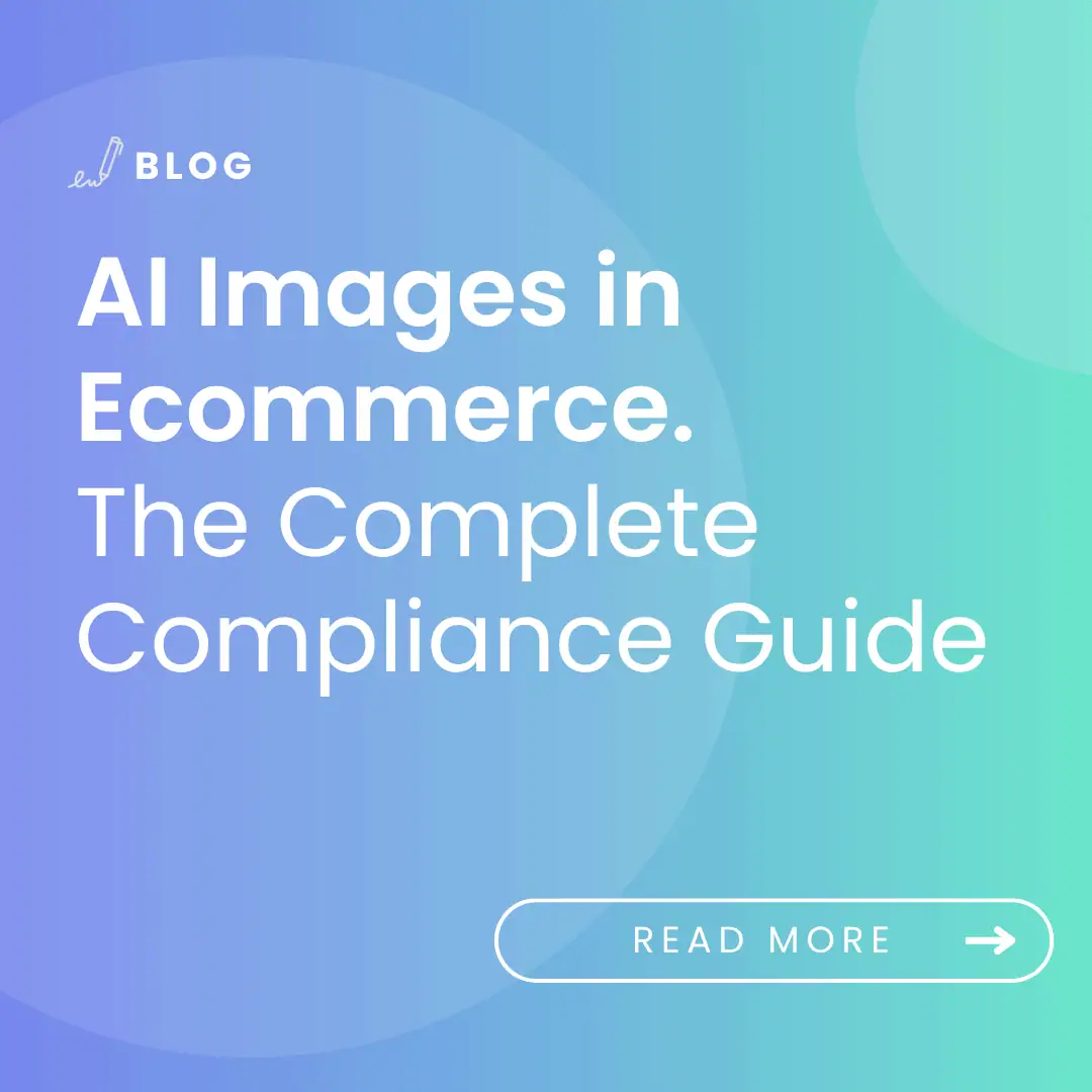 image with the article title: AI Images in Ecommerce The Complete Compliance Guide