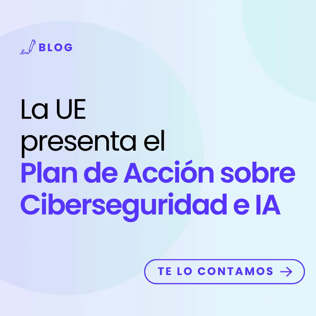 imagen con el título del artículo: La UE presenta el Plan de Acción sobre Ciberseguridad e IA