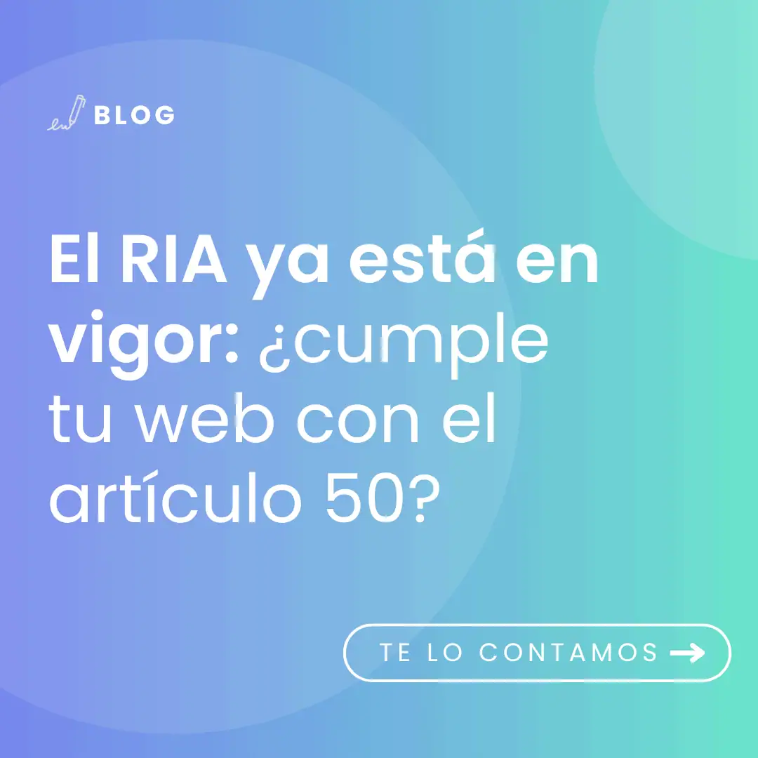 imagen con el titulo del articulo: El RIA ya está en vigor: ¿cumple tu web con el artículo 50?