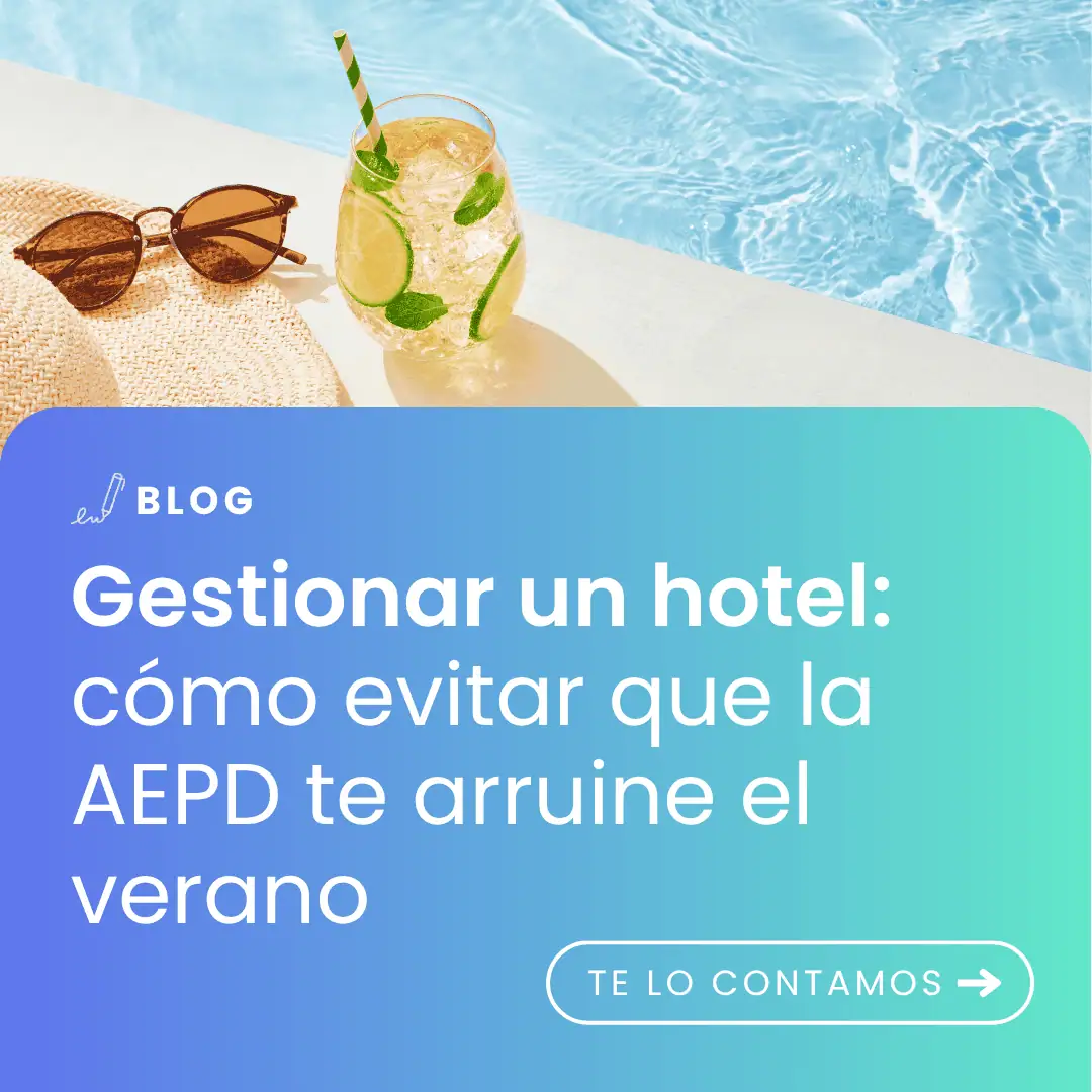 imagen con el título del artículo: Gestionar un hotel: cómo sobrevivir al verano sin que la AEPD me arruine las vacaciones
