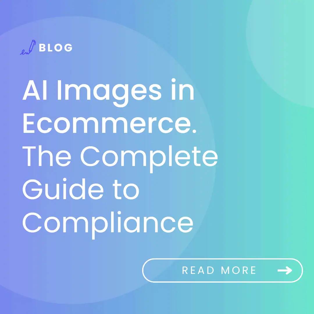 Image with the article title: AI Images in eCommerce. A Complete Guide to Compliance.